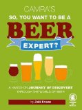 So You Want to Be a Beer Expert? A Hands-On Guide for the Inquiring Beer Drinker  9781852493226 Front Cover
