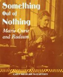 Something Out of Nothing Marie Curie and Radium  9780374371227 Front Cover