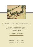 American Encounters Natives and Newcomers from European Contact to Indian Removal, 1500-1850 cover art