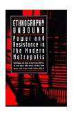 Ethnography Unbound Power and Resistance in the Modern Metropolis