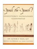 Speak the Speech! Shakespeare&#39;s Monologues Illuminated