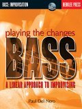 Playing the Changes: Bass a Linear Approach to Improvising Book/Online Audio  9780634022227 Front Cover
