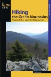 Hiking the Green Mountains A Guide to 35 of the Region's Best Hiking Adventures 2009 9780762745227 Front Cover