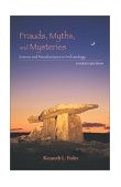 Frauds, Myths, and Mysteries Science and Pseudoscience in Archaeology 4th 9780767427227 Front Cover