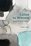Called to Witness Doing Missional Theology  9780802872227 Front Cover
