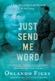 Just Send Me Word A True Story of Love and Survival in the Gulag  9780805095227 Front Cover