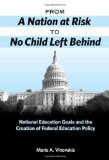 From a Nation at Risk to No Child Left Behind National Education Goals and the Creation of Federal Education Policy  9780807749227 Front Cover