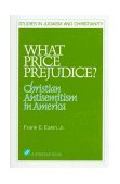 What Price Prejudice? : Christian Antisemitism in America cover art