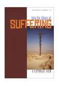 Into the Abyss of Suffering : A Catholic View 1st 2003 9780867165227 Front Cover