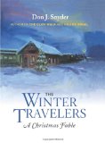 Winter Travelers A Christmas Fable 2011 9780892729227 Front Cover