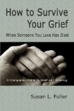 How to Survive Your Grief When Someone You Love Has Died 2008 9781441450227 Front Cover