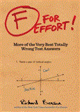 F for Effort More of the Very Best Totally Wrong Test Answers (Gifts for Teachers, Funny Books, Funny Test Answers) cover art