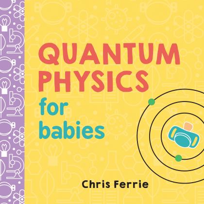 Quantum Physics for Babies  9781492656227 Front Cover