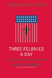 Three Felonies a Day How the Feds Target the Innocent cover art
