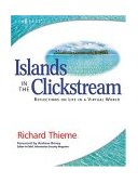 Richard Thieme's Islands in the Clickstream Reflections on Life in a Virtual World 2004 9781931836227 Front Cover