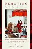 Demoting Vishnu Ritual, Politics, and the Unraveling of Nepal's Hindu Monarchy 2015 9780190275228 Front Cover