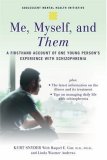 Me, Myself, and Them A Firsthand Account of One Young Person's Experience with Schizophrenia cover art
