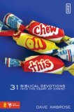 Chew on This 31 Biblical Devotions into the Heart of Christ 2008 9780310279228 Front Cover