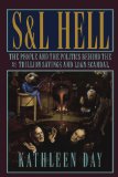 S &amp; L Hell The People and the Politics Behind the $1 Trillion Savings and Loan Scandal 1993 9780393337228 Front Cover