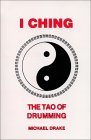 I Ching The Tao of Drumming 3rd 2008 Revised  9780962900228 Front Cover
