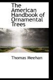 American Handbook of Ornamental Trees 2009 9781103115228 Front Cover