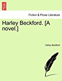 Harley Beckford [A Novel ] 2011 9781241572228 Front Cover