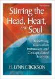 Stirring the Head, Heart, and Soul Redefining Curriculum, Instruction, and Concept-Based Learning