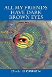 All My Friends Have Dark Brown Eyes 2009 9781432712228 Front Cover