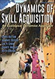 Dynamics of Skill Acquisition: An Ecological Dynamics Approach  9781492563228 Front Cover
