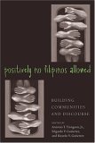 Positively No Filipinos Allowed Building Communities and Discourse  9781592131228 Front Cover
