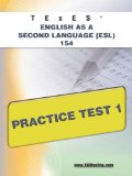 TExES English as a Second Language (ESL) 154 Practice Test 1 2011 9781607873228 Front Cover