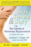 Stay Young &amp; Sexy with Bio-Identical Hormone Replacement The Science Explained  9781890572228 Front Cover