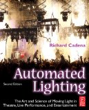 Automated Lighting The Art and Science of Moving Light in Theatre, Live Performance and Entertainment cover art