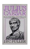 Julius Caesar Man, Soldier, and Tyrant cover art