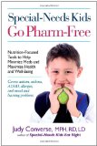 Special-Needs Kids Go Pharm-Free Nutrition-Focused Tools to Help Minimize Meds and Maximize Health and Well-Being 2010 9780399536229 Front Cover