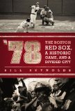 '78 The Boston Red Sox, a Historic Game, and a Divided City 2010 9780451229229 Front Cover