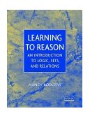 Learning to Reason An Introduction to Logic, Sets, and Relations 2000 9780471371229 Front Cover