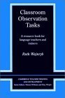 Classroom Observation Tasks A Resource Book for Language Teachers and Trainers 1993 9780521407229 Front Cover