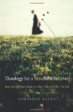 Theology for a Troubled Believer An Introduction to the Christian Faith cover art