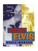Dead Elvis A Chronicle of a Cultural Obsession  9780674194229 Front Cover