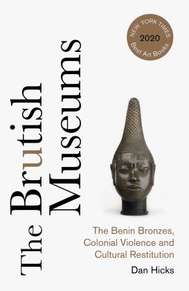 Brutish Museums The Benin Bronzes, Colonial Violence and Cultural Restitution  9780745346229 Front Cover