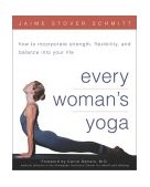 Every Woman's Yoga How to Incorporate Strength, Flexibility, and Balance into Your Life cover art