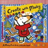 Create with Maisy A Maisy First Arts-And-Crafts Book 2012 9780763661229 Front Cover