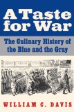 Taste for War The Culinary History of the Blue and the Gray 2011 9780803235229 Front Cover