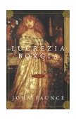 Lucrezia Borgia A Novel 2004 9781400051229 Front Cover