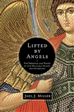 Lifted by Angels The Presence and Power of Our Heavenly Guides and Guardians 2012 9781400204229 Front Cover