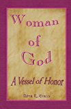 Woman of God--A Vessel of Honor 2012 9781470137229 Front Cover