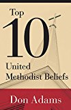 Top 10 United Methodist Beliefs 2016 9781501804229 Front Cover