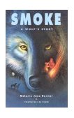 Smoke A Wolf's Story 2003 9781550413229 Front Cover