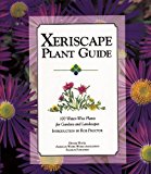 Xeriscape Plant Guide 100 Water-Wise Plants for Gardens and Landscapes  9781555913229 Front Cover